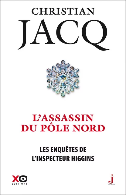 Les enquêtes de l'inspecteur Higgins - Tome 12 L'assassin du pôle Nord - Christian Jacq - XO éditions