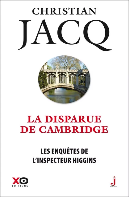 Les enquêtes de l'inspecteur Higgins - Tome 13 La disparue de Cambridge - Christian Jacq - XO éditions