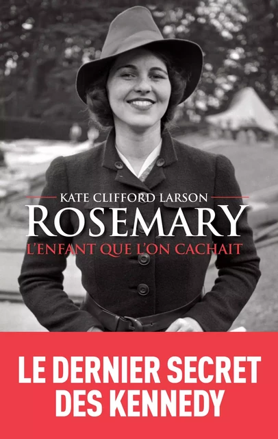 Rosemary, l'enfant que l'on cachait - Kate Clifford Larson - Groupe Margot