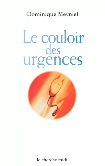 Le couloir des urgences - Dominique Meyniel - Cherche Midi