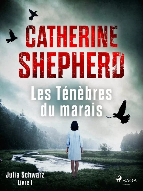 Les Ténèbres du marais - Julia Schwarz, Livre 1 - Catherine Shepherd - Saga Egmont French