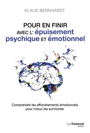 Pour en finir avec l'épuisement psychique et émotionnel - Klaus Bernhardt - Tredaniel