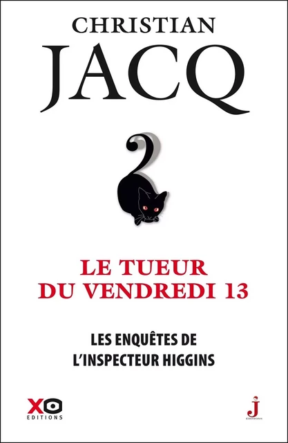 Les enquêtes de l'inspecteur Higgins - Tome 19 Le tueur du vendredi 13 - Christian Jacq - XO éditions