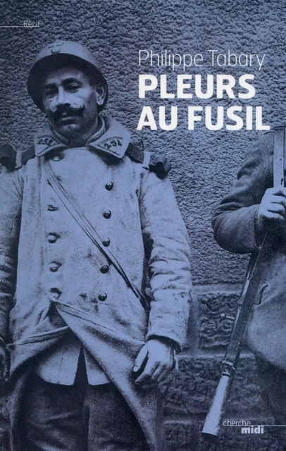 Pleurs au fusil - Philippe Tabary - Cherche Midi