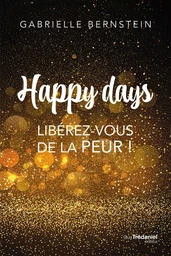 Happy Days - Libérez-vous de la peur !