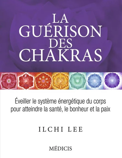 La guérison des chakras - Ilchi Lee - Dervy