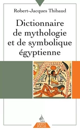 Dictionnaire de mythologie et de symbolique égyptienne