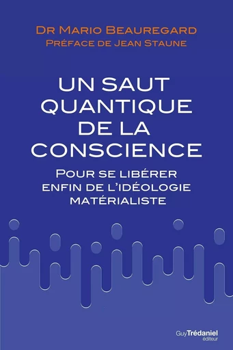 Un saut quantique de la conscience - Mario Beauregard - Tredaniel