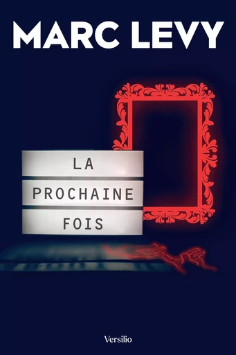 La prochaine fois - Marc Lévy - Versilio