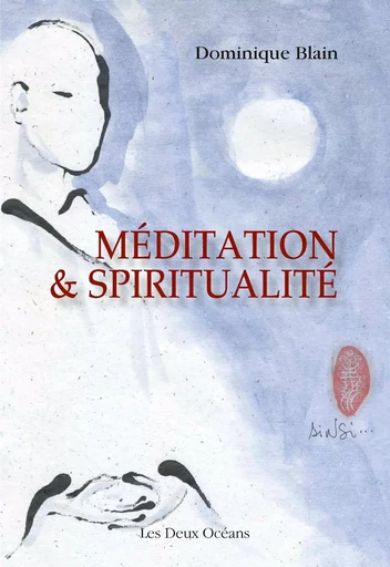 Méditation et spiritualité - Dominique Blain - Dervy