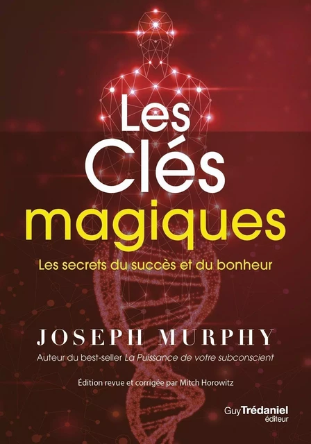 Les clés magiques - Les secrets du succès et du bonheur - Joseph Murphy - Tredaniel