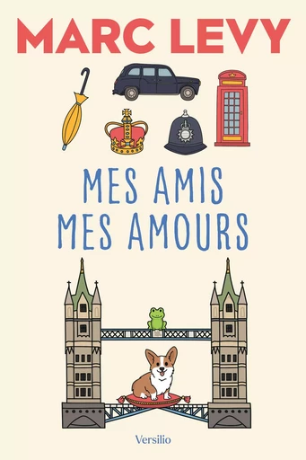 Mes amis mes amours - Marc Levy - Versilio