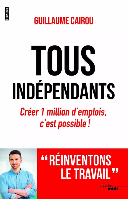 Tous indépendants ! - Guillaume Cairou - Cherche Midi