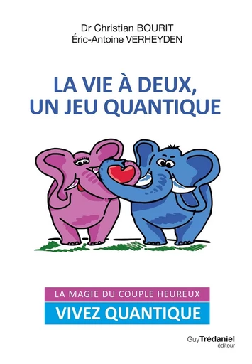 La vie à deux, un jeu quantique - Christian Bourit, Éric-Antoine Verheyden - Tredaniel