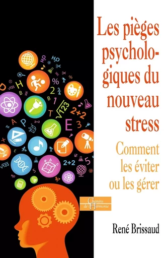 Les pièges psychologiques du nouveau stress - Comment les éviter ou les gérer - René Brissaud - Dervy