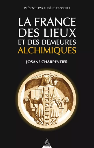 La France des lieux et des demeures alchimiques - Josane Charpentier - Dervy