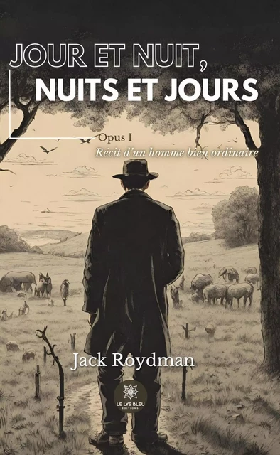 Jour et nuit, nuits et jours - Jack Roydman - Le Lys Bleu Éditions