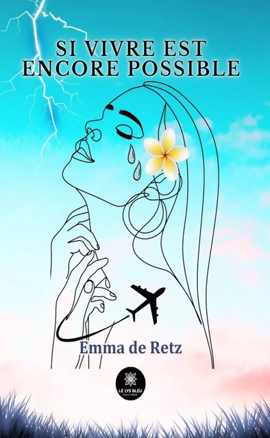 Si vivre est encore possible - Emma de Retz - Le Lys Bleu Éditions