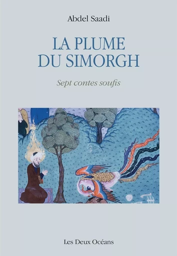 La plume du Simorgh - Sept contes soufis - Abdeel Saadi - Dervy