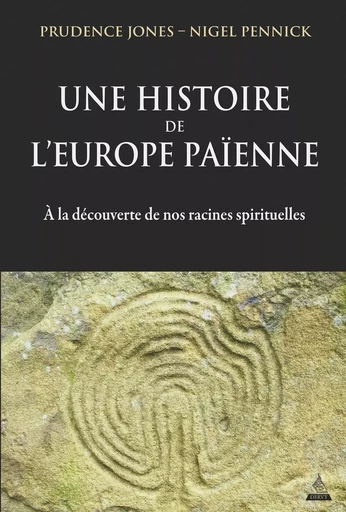 Une histoire de l'Europe païenne - A la découverte de nos racines spirituelles - Prudence Jones, Nigel Pennick - Dervy