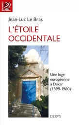 L'Étoile occidentale - Une loge européenne à Dakar, 1899-1960