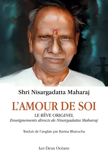 L'amour de soi - Le rêve originel - Nisargadatta Maharaj - Dervy