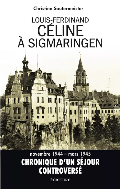 Louis-Ferdinand Céline à Sigmaringen - Christine Sautermeister - L'Archipel