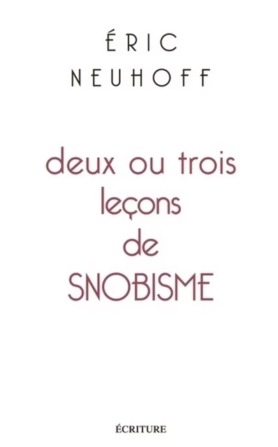 Deux ou trois leçons de snobisme - Eric Neuhoff - L'Archipel