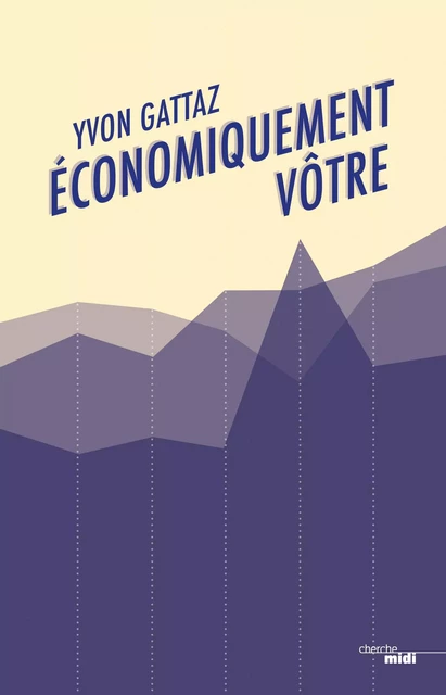 Economiquement vôtre - Yvon Gattaz - Cherche Midi