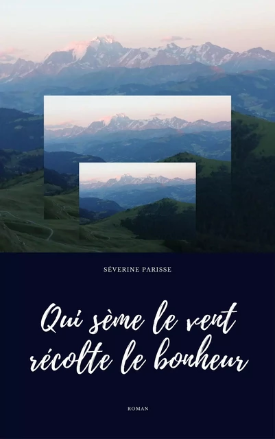 Qui sème le vent récolte le bonheur - Séverine Parisse - Librinova