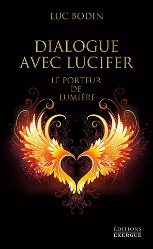 Dialogue avec Lucifer - Le porteur de lumière - Luc Bodin - Courrier du livre