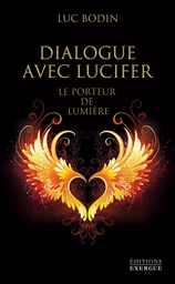 Dialogue avec Lucifer - Le porteur de lumière