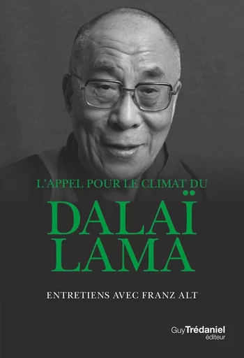 L'appel pour le climat du Dalaï-Lama - Entretiens avec Franz Alt -  Dalaï-lama, Franz Alt - Tredaniel