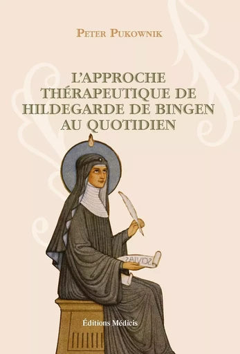 L'approche thérapeutique au quotidien d'Hildegarde de Bingen - Peter Pukownik - Dervy