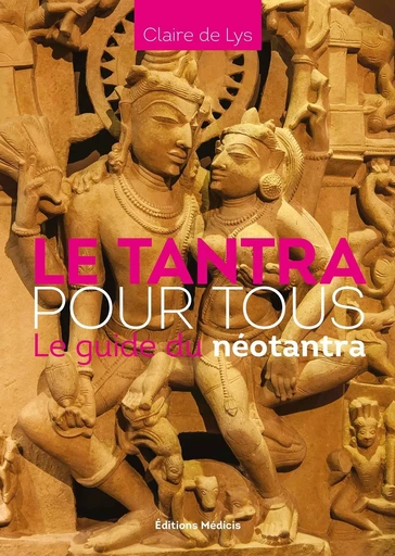 Le Tantra pour tous - Le guide du néotantra - Claire de Lys - Dervy