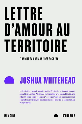 Lettre d'amour au territoire - Joshua Whitehead - Mémoire d'encrier