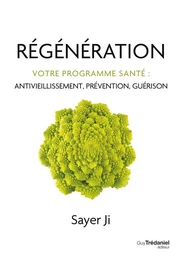 Régénération - Votre programme santé : antivieillissement, prévention, guérison