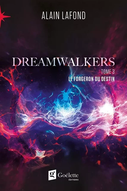 Dreamwalkers Tome 3 - Alain Lafond - Éditions Goélette