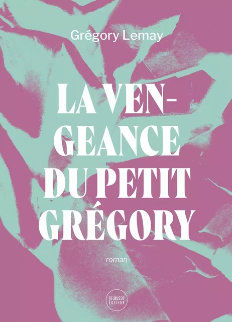 La vengeance du petit Grégory - Grégory Lemay - Del Busso Éditeur