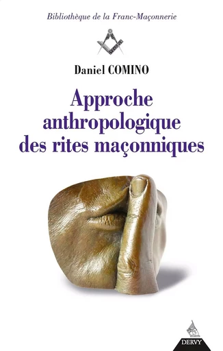 Approche anthropologique des rites maçonniques - Daniel Comino - Dervy