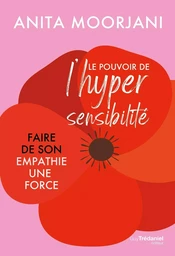 Le pouvoir de l'hypersensibilité - Faire de son empathie une force