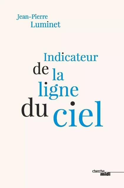 Indicateur de la ligne du ciel - Jean-Pierre Luminet - Cherche Midi