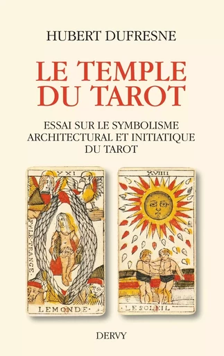 Le temple du tarot - Essai sur le symbolisme architectural et initiatique du tarot - Hubert Dufresne - Dervy