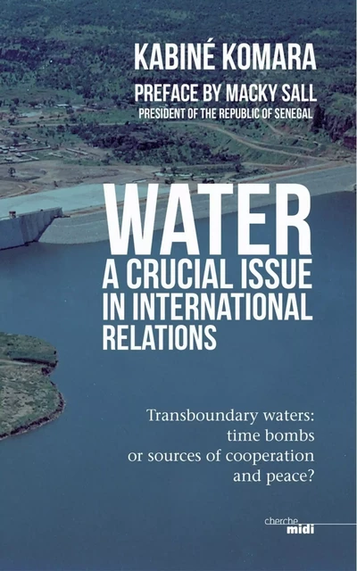 Water, a crucial issue in international relations - Kabinè Komara - Cherche Midi