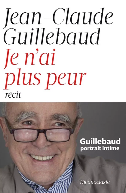 Je n'ai plus peur - Jean-Claude Guillebaud - Groupe Margot