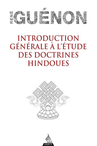 Introduction générale à l'étude des doctrines hindoues - René Guénon - Dervy