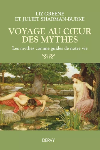 Voyage au coeur des mythes - Les mythes comme guides de notre vie - Liz Greene, Juliet Sharman Burke - Dervy