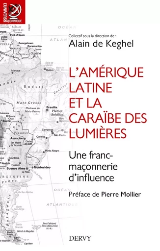 L'Amérique Latine et la Caraïbe des lumières - Une franc-maçonnerie d'influence -  Collectif - Dervy