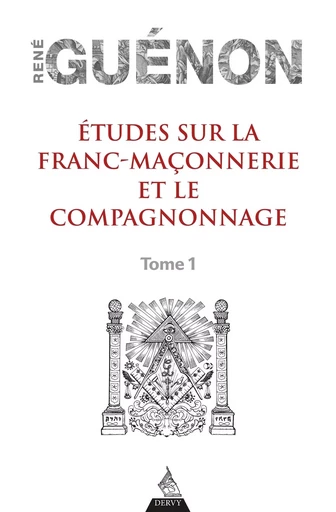 Études sur la franc-maconnerie et le compagnonnage, tome 1 - René Guénon - Dervy