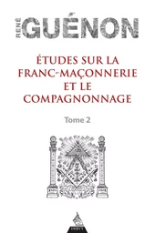 Études sur la franc-maconnerie et le compagnonnage, tome 2